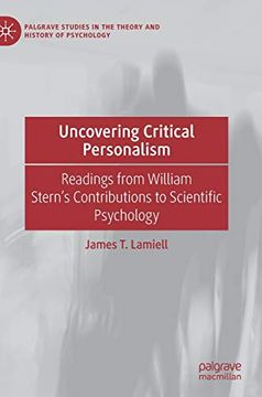 portada Uncovering Critical Personalism: Readings From William Stern'S Contributions to Scientific Psychology (Palgrave Studies in the Theory and History of Psychology) (en Inglés)