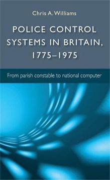 portada Police Control Systems in Britain, 1775-1975: From Parish Constable to National Computer