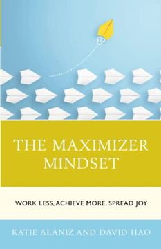 portada The Maximizer Mindset: Work Less, Achieve More, Spread joy (en Inglés)