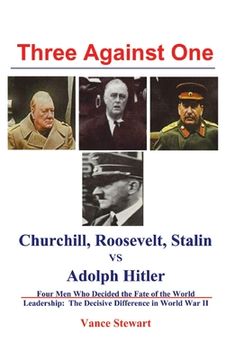 portada Three Against One: Churchill, Roosevelt, Stalin vs Adolph Hitler (en Inglés)
