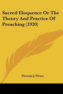 portada sacred eloquence or the theory and practice of preaching (1920) (in English)