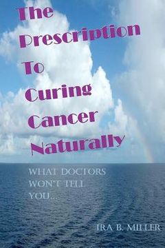 portada the prescription to curing cancer naturally (en Inglés)