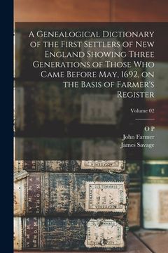 portada A Genealogical Dictionary of the First Settlers of New England Showing Three Generations of Those who Came Before May, 1692, on the Basis of Farmer's (en Inglés)