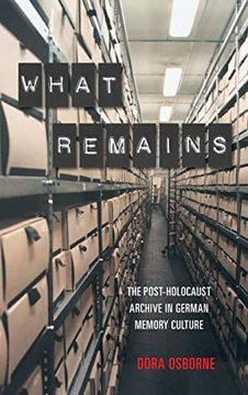 portada What Remains: The Post-Holocaust Archive in German Memory Culture (Dialogue and Disjunction: Studies in Jewish German) (en Inglés)
