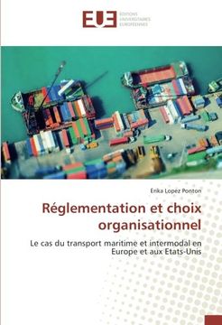 portada Réglementation et choix organisationnel: Le cas du transport maritime et intermodal en Europe et aux Etats-Unis (French Edition)