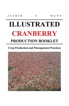 portada Illustrated Cranberry Production Booklet: Crop Production and Management Practices (en Inglés)
