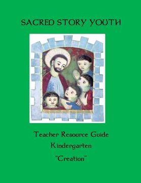portada Sacred Story Youth Teacher Resource Guide Kindergarten: Creation (en Inglés)