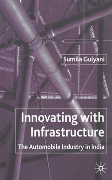 portada Innovating with Infrastructure: The Automobile Industry in India (en Inglés)