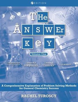portada The Answer Key: A Comprehensive Explanation of Problem Solving Methods for General Chemistry Success, Volume 1 (en Inglés)