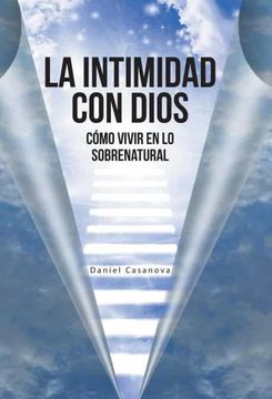 portada La Intimidad con Dios: Cómo Vivir en lo Sobrenatural (in Spanish)