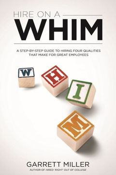 portada Hire On A WHIM: A Step-By-Step Guide to Hiring the Four Qualities That Make for Great Employees (in English)