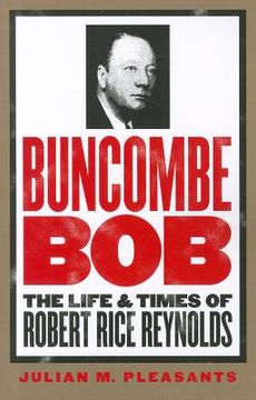 portada buncombe bob: the life and times of robert rice reynolds (en Inglés)