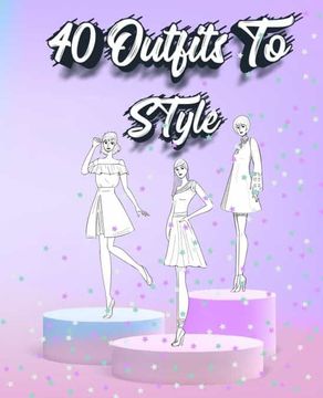 portada 40 Outfits to Style: Create Your Fashion Style Workbook - Drawing Workbook for Teens and Adults - Fashion Design Drawings Outfits 