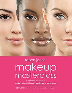 portada Robert Jones' Makeup Masterclass: A Complete Course in Makeup for All Levels, Beginner to Advanced