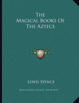 portada the magical books of the aztecs (en Inglés)