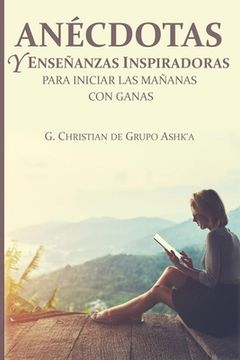 portada Anécdotas y Enseñanzas Inspiradores para Iniciar Las Mañanas con Ganas (in Spanish)