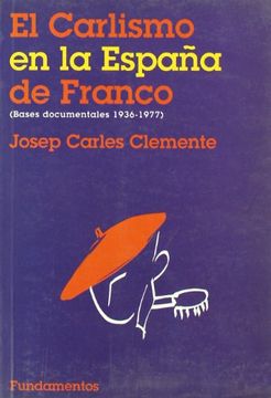 portada El Carlismo en la Espana de Franco: Bases Documentales, 1936-1977 (in Spanish)