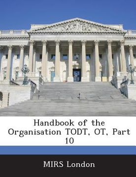 portada Handbook of the Organisation Todt, OT, Part 10 (in English)