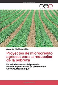 portada Proyectos de Microcrédito Agrícola Para la Reducción de la Pobreza: Un Estudio de Caso del Proyecto Marrambajane in Kind en el Distrito de Chókwé, Mozambique