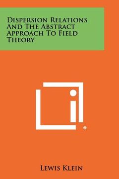 portada dispersion relations and the abstract approach to field theory (en Inglés)