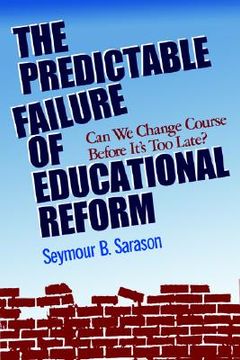 portada the predictable failure of educational reform: can we change course before it's too late (in English)