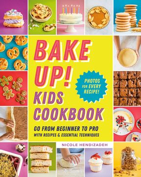 portada Bake up! Kids Cookbook: Go From Beginner to pro With 60 Recipes and Essential Techniques (en Inglés)