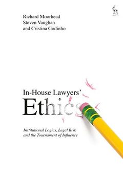 portada In-House Lawyers'Ethics: Institutional Logics, Legal Risk and the Tournament of Influence 