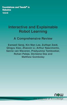 portada Interactive and Explainable Robot Learning: A Comprehensive Review (Foundations and Trends(R) in Robotics) (en Inglés)