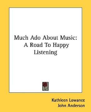 portada much ado about music: a road to happy listening (en Inglés)