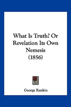 portada what is truth? or revelation its own nemesis (1856) (in English)