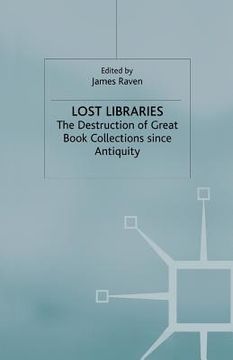 portada Lost Libraries: The Destruction of Great Book Collections Since Antiquity (in English)