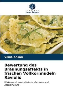 portada Bewertung des Bräunungseffekts in frischen Vollkornnudeln Raviolis (in German)