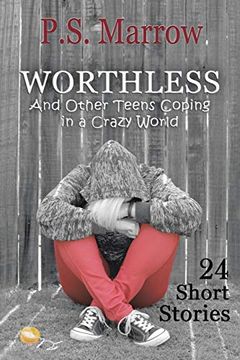 portada Worthless and Other Teens Coping in a Crazy World: 24 Short Stories (en Inglés)