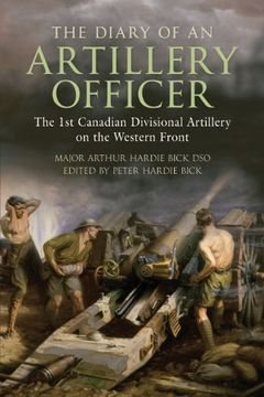 portada The Diary of an Artillery Officer: The First Canadian Divisional Artillery on the Western Front (en Inglés)