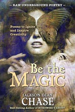 portada Be the Magic: Poems to Ignite and Inspire Creativity (en Inglés)