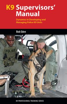 portada K9 Supervisor's Manual: Dynamics in Developing and Managing Police K9 Units (en Inglés)