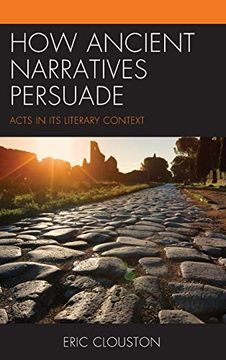 portada How Ancient Narratives Persuade: Acts in its Literary Context (en Inglés)