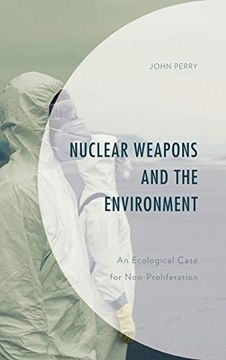 portada Nuclear Weapons and the Environment: An Ecological Case for Non-Proliferation (Environment and Society) 