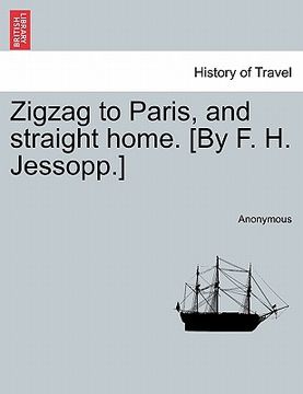 portada zigzag to paris, and straight home. [by f. h. jessopp.]
