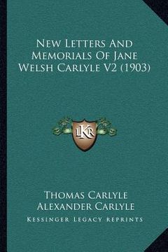 portada new letters and memorials of jane welsh carlyle v2 (1903) (en Inglés)