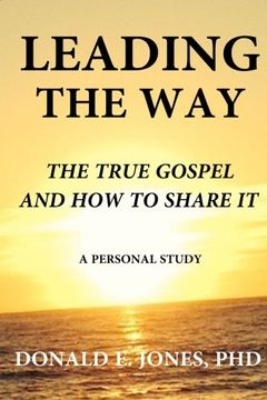 portada Leading The Way The True Gospel and How to Share It A Personal Study