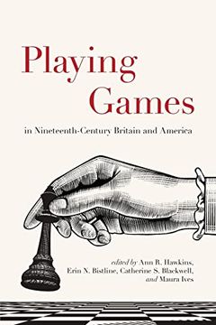 portada Playing Games in Nineteenth-Century Britain and America (Studies in the Long Nineteenth Century) (in English)
