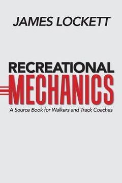 portada Recreational Mechanics: A Source Book for Walkers and Track Coaches (in English)