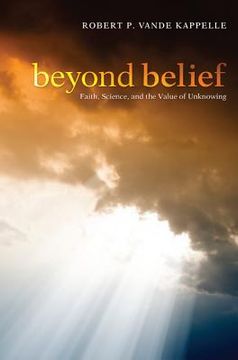 portada beyond belief: faith, science, and the value of unknowing (en Inglés)
