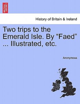 portada two trips to the emerald isle. by "faed" ... illustrated, etc. (in English)