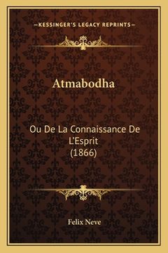 portada Atmabodha: Ou De La Connaissance De L'Esprit (1866) (en Francés)
