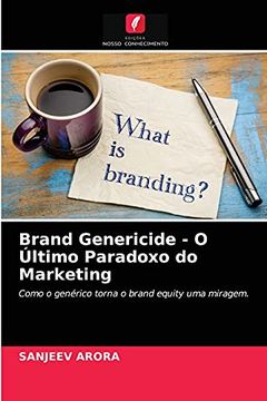 portada Brand Genericide - o Último Paradoxo do Marketing: Como o Genérico Torna o Brand Equity uma Miragem. (en Portugués)