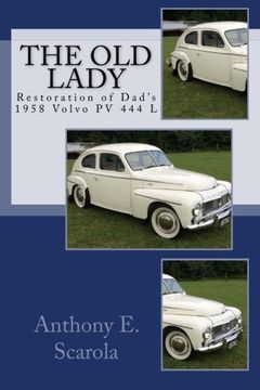 portada The Old Lady: Restoration of Dad's 1958 Volvo PV 444 L