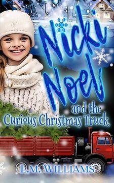 portada Nicki Noel and the Curious Christmas Truck (en Inglés)