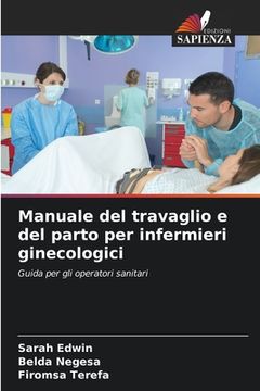 portada Manuale del travaglio e del parto per infermieri ginecologici (en Italiano)